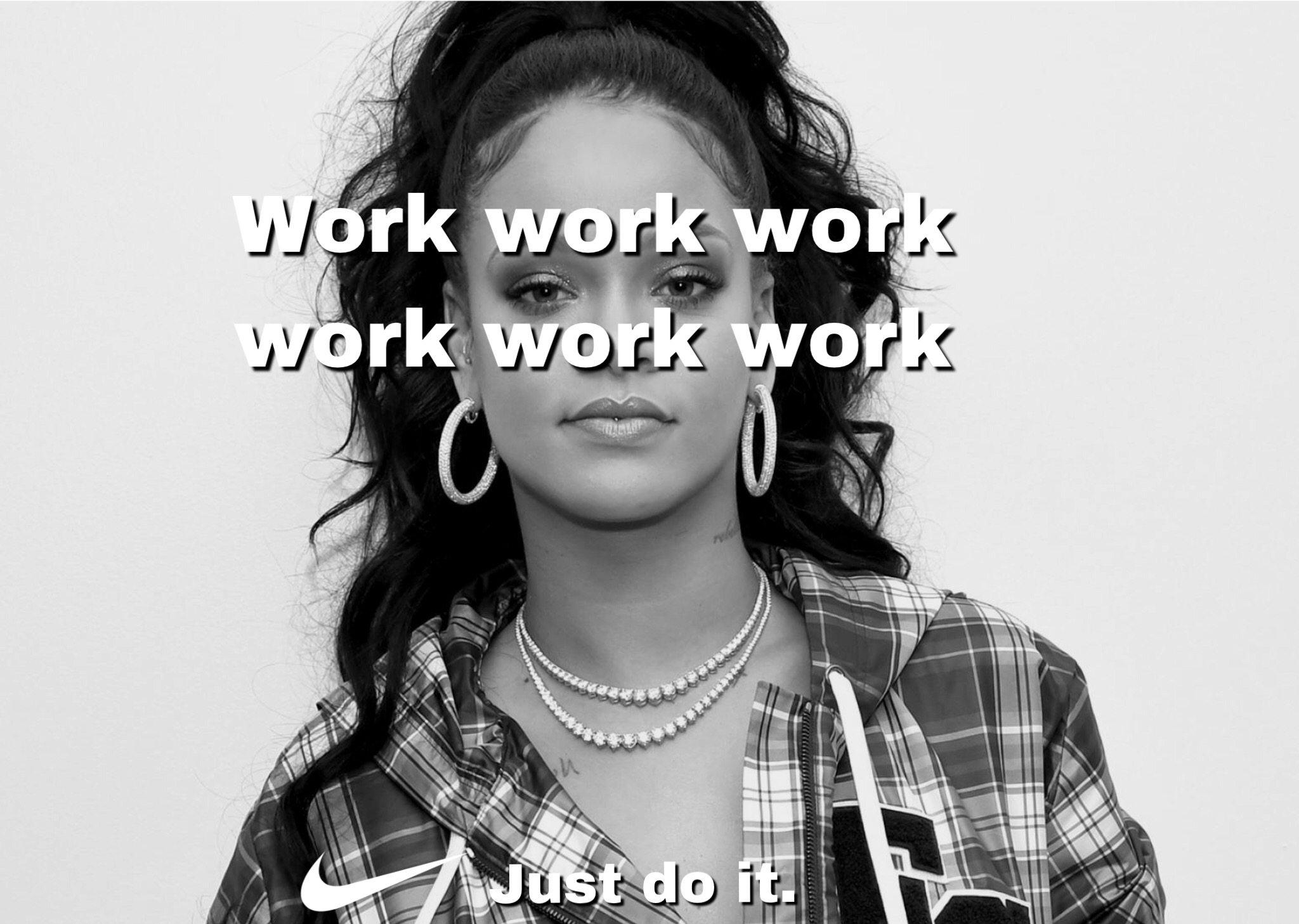 Rihanna thinks you can do it!